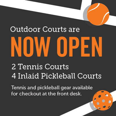 Outdoor Pickleball and Tennis Courts now open