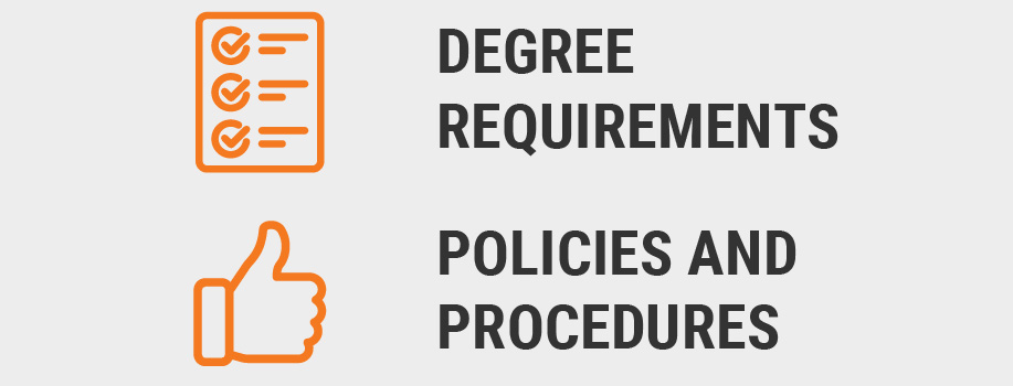 Graphic with a light gray background featuring an orange checklist icon next to “Degree Requirements” and an orange thumbs-up icon next to “Policies and Procedures,” both in bold, dark gray lettering.